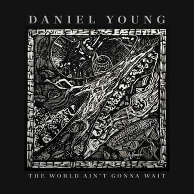 Daniel Young - The World Ain't Gonna Wait (CD)