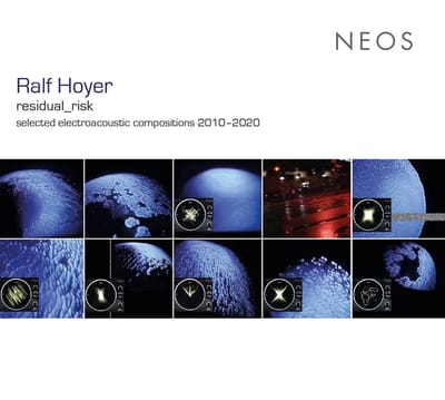 Ralf Hoyer & Egidius Streiff - Hoyer: residual_risk selected electroacoustic compositions 2010-2020 (CD)