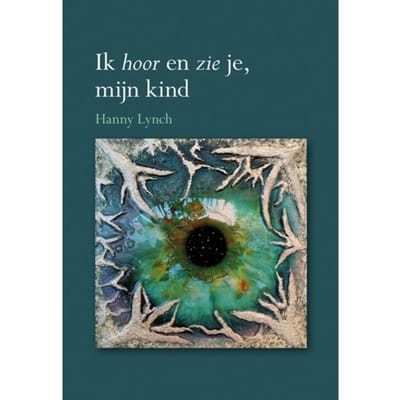 Ik Hoor En Zie Je, Mijn Kind - Hanny Lynch