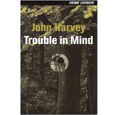 Trouble in mind : no. 1 - John Harvey