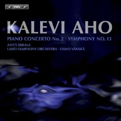 Antti Siirala, Lahti Symphony Orchestra, Osmo Vänskä - Aho: Symphony No.13 | Piano Concert No.2 (CD)