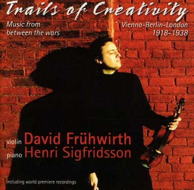 David Frühwirth & Henri Sigfidsson - Trails Of Creativity (Music From Between The Wars, Vienna-Berlin-London 1918-1938) (2 CD)