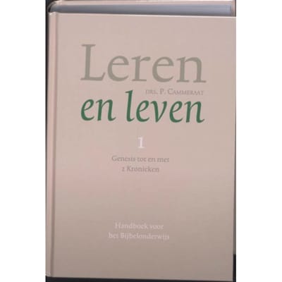 Leren En Leven / 1 Genesis Tot En Met 2 Kronieken - P. Cammeraat