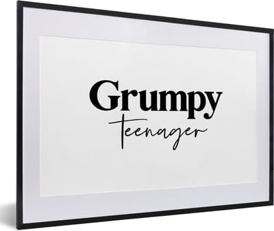 Fotolijst incl. Poster - Kinderen - Spreuken - Zwart - Wit - Quotes - Grumpy teenager - 60x40 cm - Posterlijst