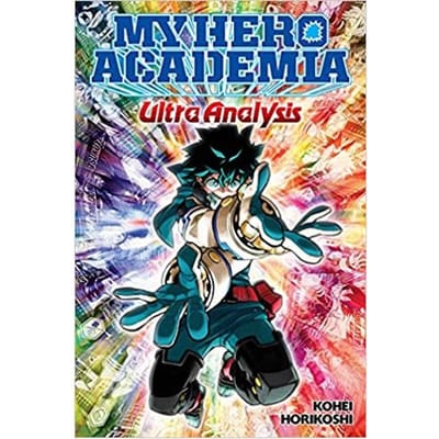 My Hero Academia: Ultra Analysis—the Official Character Guide - My Hero Academia: Ultra Analysis - Kohei Horikoshi