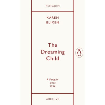 The Dreaming Child - Penguin Archive - Karen Blixen