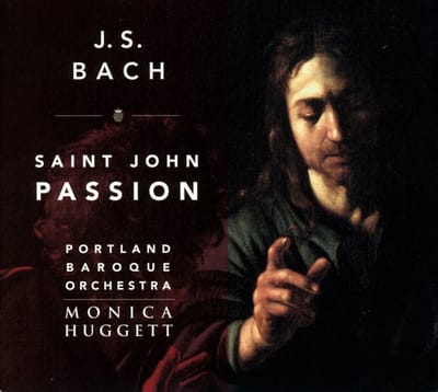 Portland Baroque Orchestra, Cappella Romana, Monica Huggett - J.S. Bach: Saint John Passion, Bwv 245 (2 CD)