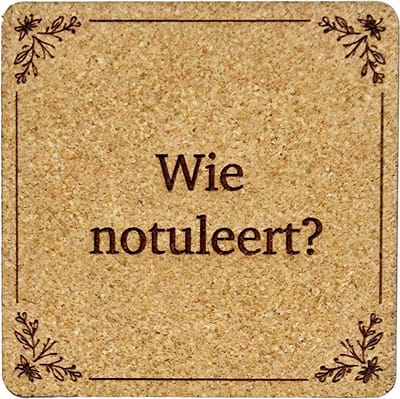 Kurken Onderzetter Wie Notuleert - Glazen Onderzetters - Gegraveerd - Tilburgs
