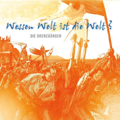 Die Grenzgänger - Wessen Welt Is Die Welt (CD)