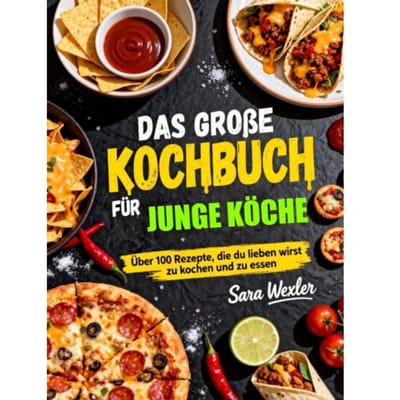 Das Große Kochbuch Für Junge Köche - Sara Wexler