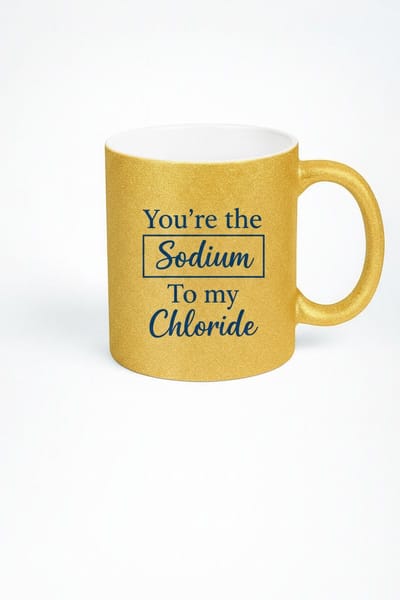 Gouden Glitter Mok - You're the Sodium To my Chloride | Chemie Liefde Mok | Romantisch & Grappig Cadeau