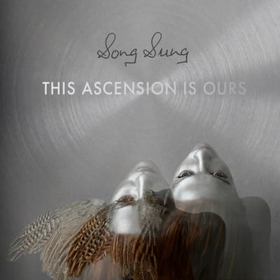 Song Sung - This Ascension Is Ours (CD)
