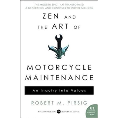 Zen And The Art Of Motorcycle Maintenance - Robert M Pirsig