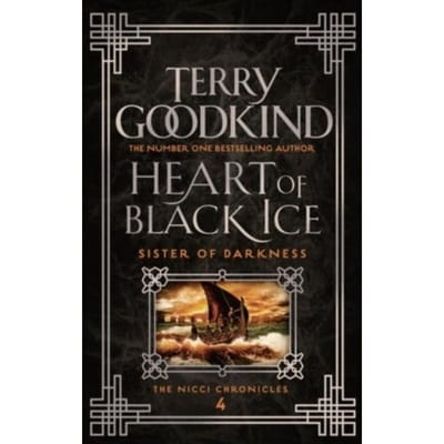 Heart Of Black Ice - Sister Of Darkness: The Nicci Chronicles - Terry Goodkind