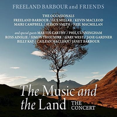 Freeland Barbour & Friends - The Music And The Land. The Concert (CD)