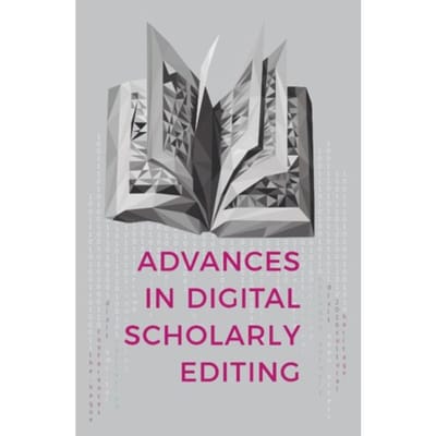 Advances In Digital Scholarly Editing - Anna-Maria Sichani