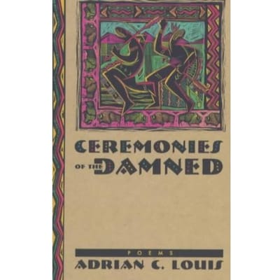 Ceremonies Of The Damned - Adrian C. Louis