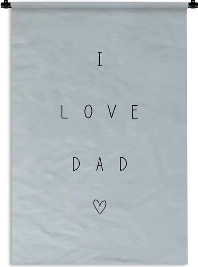 Wandkleed - Wanddoek - Quotes - Spreuken - Vaderdag - I love dad - 90x135 cm - Wandtapijt - Vaderdag cadeautje - Cadeau voor vader en papa