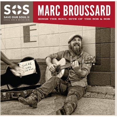 Sos Ii: Marc Broussard Sings The Soul Hits Of The 50s & 60s - Marc Broussard