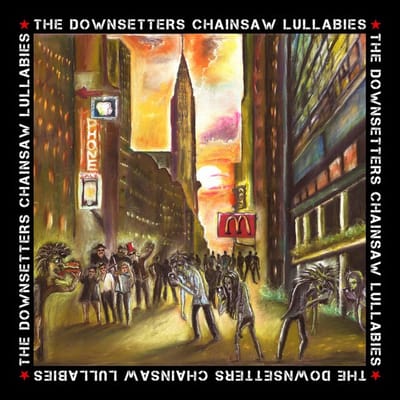 The Downsetters - Chainsaw Lullabies (LP)