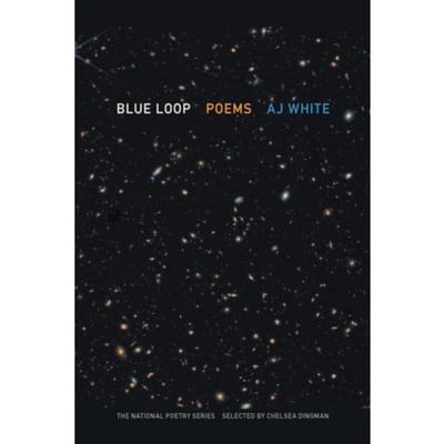 Blue Loop - The National Poetry Series - AJ White