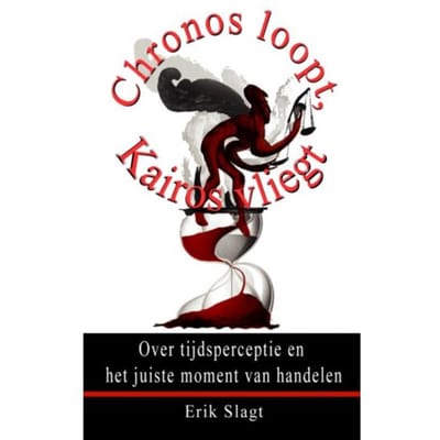 Chronos Loopt, Kairos Vliegt - Erik Slagt