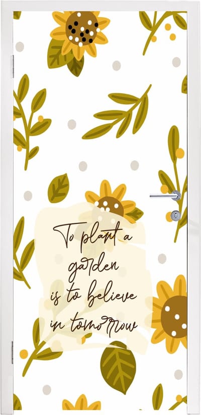 Deursticker To plant a garden is to believe in tomorrow - Quotes - Spreuken - 95x235 cm - Deurposter