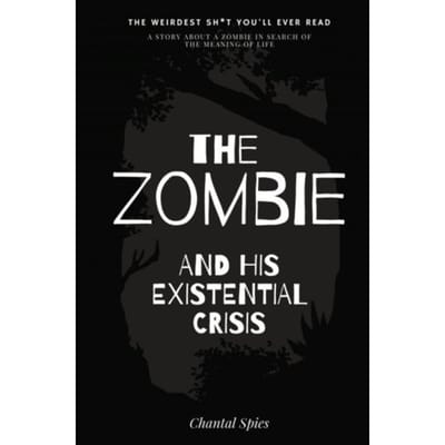 The Zombie And His Existential Crisis - Chantal Spies