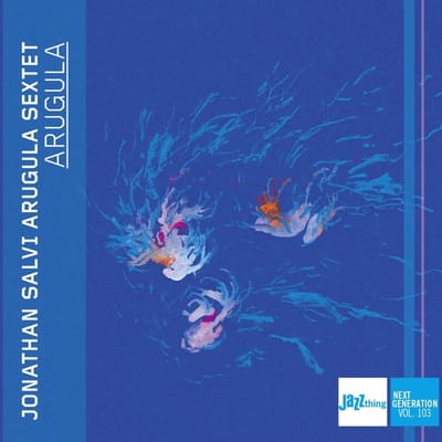 Arugula - Jonathan Salvi Arugula Sextet