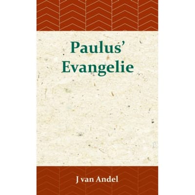 Paulus' Evangelie - J. van Andel