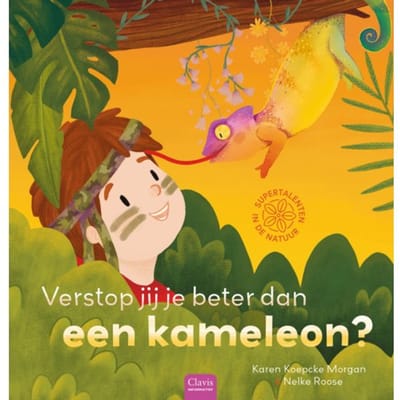 Verstop Jij Je Beter Dan Een Kameleon? - Supertalenten In De Natuur - Karen Koepcke Morgan
