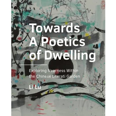 Towards A Poetics Of Dwelling - A+Be Architecture And The Built Environment - Li Lu