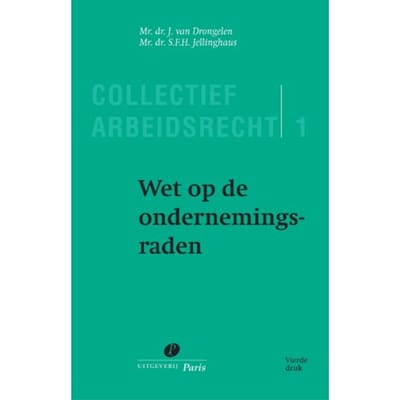 Wet Op De Ondernemingsraden - Collectief Arbeidsrecht - J. van Drongelen
