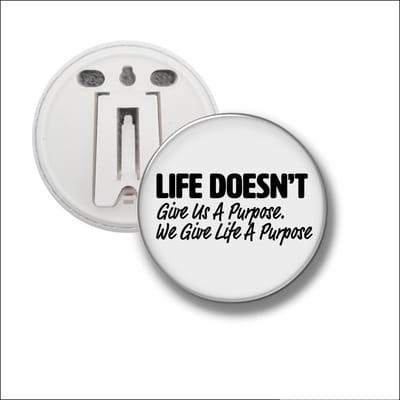 Button Met Clip 58 MM - Life Doesnt Give Us A Purpose
