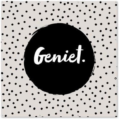 Tuinposter - Quotes - Geniet - Stippen - Beige - Spreuken - 200x200 cm - Schuttingdoek - Tuinschilderij