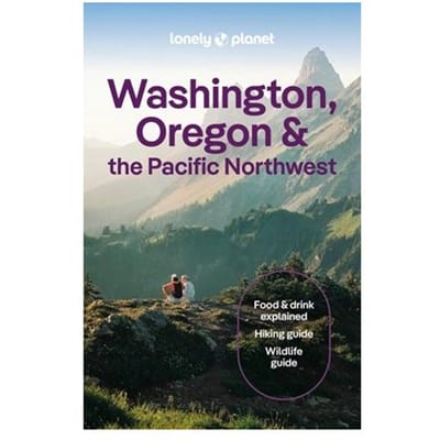 Lonely Planet Washington, Oregon & The Pacific Northwest - Travel Guide - Lonely Planet