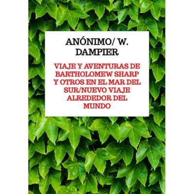 Viaje Y Aventuras De Bartholomew Sharp Y Otros En El Mar Del Sur/Nuevo Viaje Alrededor Del Mundo - Anónimo/ W. Dampier