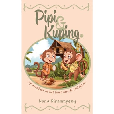 Pipi & Kuping Op Avontuur In Het Hart Van De Molukken - Nona Rinsampessy