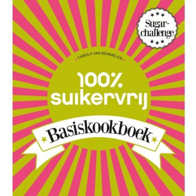 100% Suikervrij Basiskookboek - 100% Suikervrij - Carola van Bemmelen