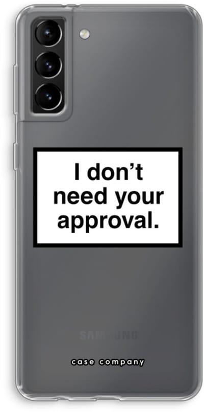 Hoesje geschikt voor Samsung Galaxy S21 Plus hoesje - Don't need approval - Soft Cover Telefoonhoesje - Bescherming aan alle Kanten en Schermrand