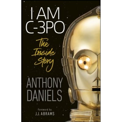 I Am C-3po - The Inside Story - Anthony Daniels