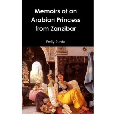 Memoirs Of An Arabian Princess From Zanzibar - Emily Ruete