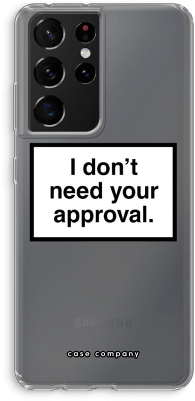 Hoesje geschikt voor Samsung Galaxy S21 Ultra hoesje - Don't need approval - Soft Cover Telefoonhoesje - Bescherming aan alle Kanten en Schermrand