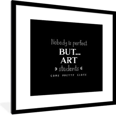 Fotolijst incl. Poster - Kunst - Studenten - Quotes - School - 40x40 cm - Posterlijst