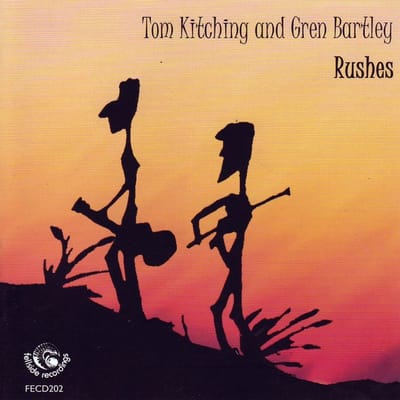 Tom Kitching & Gren Bartley - Rushes (CD)
