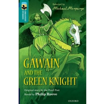 Oxford Reading Tree Treetops Greatest Stories: Oxford Level 16: Gawain And The Green Knight - - Philip Reeve