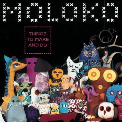 Things To Make & Do - Moloko