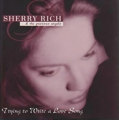 Sherry Rich & Grevious Angels - Trying To Write A Love Song (CD)