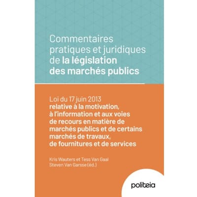 Commentaires Pratiques Et Juridiques De La Législation Des Marchés Publics - Kris Wauters