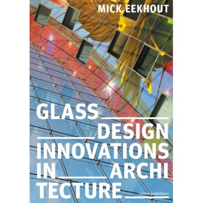 Glass Design Innovations In Architecture - Mick Eekhout